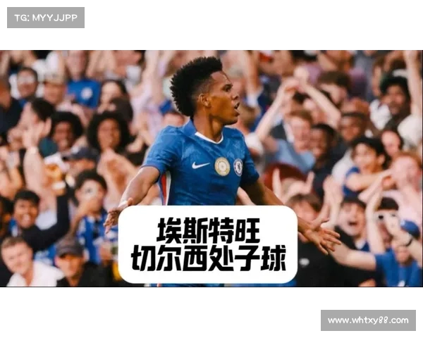 切尔西2-0胜勒沃库森 埃斯特旺处子秀蓝军展现强大阵容深度 切尔西2-0胜勒沃库森 埃斯特旺处子秀蓝军展现强大阵容深度